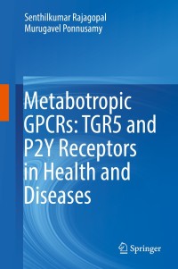 Immagine di copertina: Metabotropic GPCRs: TGR5 and P2Y Receptors in Health and Diseases 9789811315701