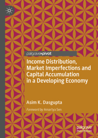 Cover image: Income Distribution, Market Imperfections and Capital Accumulation in a Developing Economy 9789811316326