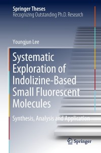 Omslagafbeelding: Systematic Exploration of Indolizine-Based Small Fluorescent Molecules 9789811316449