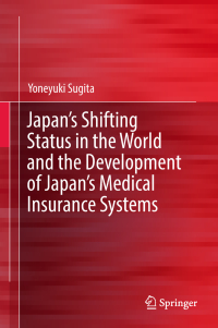 Cover image: Japan's Shifting Status in the World and the Development of Japan's Medical Insurance Systems 9789811316593