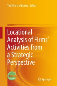 Imagen de portada: Locational Analysis of Firms’ Activities from a Strategic Perspective 9789811316838