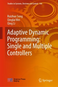 Cover image: Adaptive Dynamic Programming: Single and Multiple Controllers 9789811317118