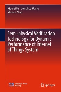 Imagen de portada: Semi-physical Verification Technology for Dynamic Performance of Internet of Things System 9789811317583