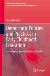 Cover image: Democratic Policies and Practices in Early Childhood Education 9789811317910