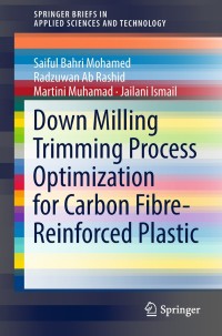 Titelbild: Down Milling Trimming Process Optimization for Carbon Fiber-Reinforced Plastic 9789811318030