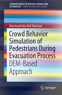 صورة الغلاف: Crowd Behavior Simulation of Pedestrians During Evacuation Process 9789811318450