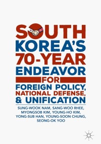 Imagen de portada: South Korea’s 70-Year Endeavor for Foreign Policy, National Defense, and Unification 9789811319891
