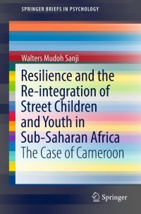 表紙画像: Resilience and the Re-integration of Street Children and Youth in Sub-Saharan Africa 9789811320736