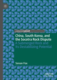 Cover image: China, South Korea, and the Socotra Rock Dispute 9789811320767