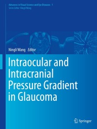 Cover image: Intraocular and Intracranial Pressure Gradient in Glaucoma 9789811321368