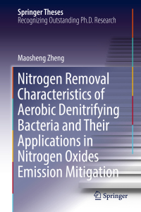 Cover image: Nitrogen Removal Characteristics of Aerobic Denitrifying Bacteria and Their Applications in Nitrogen Oxides Emission Mitigation 9789811324314