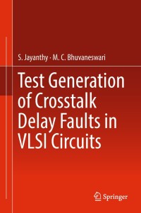 Omslagafbeelding: Test Generation of Crosstalk Delay Faults in VLSI Circuits 9789811324925