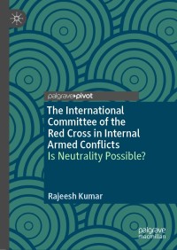 Omslagafbeelding: The International Committee of the Red Cross in Internal Armed Conflicts 9789811326004