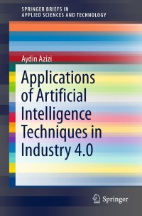 Imagen de portada: Applications of Artificial Intelligence Techniques in Industry 4.0 9789811326394