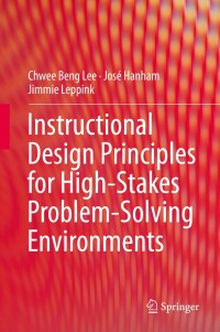 Cover image: Instructional Design Principles for High-Stakes Problem-Solving Environments 9789811328077