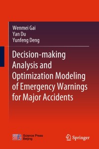 Imagen de portada: Decision-making Analysis and Optimization Modeling of Emergency Warnings for Major Accidents 9789811328701