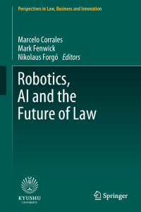 Imagen de portada: Robotics, AI and the Future of Law 9789811328732