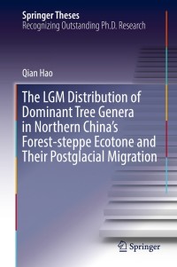 Immagine di copertina: The LGM Distribution of Dominant Tree Genera in Northern China's Forest-steppe Ecotone and Their Postglacial Migration 9789811328824