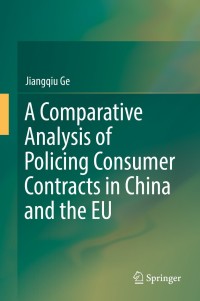 Omslagafbeelding: A Comparative Analysis of Policing Consumer Contracts in China and the EU 9789811329883