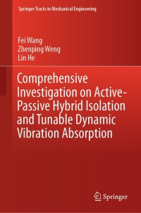 Cover image: Comprehensive Investigation on Active-Passive Hybrid Isolation and Tunable Dynamic Vibration Absorption 9789811330551