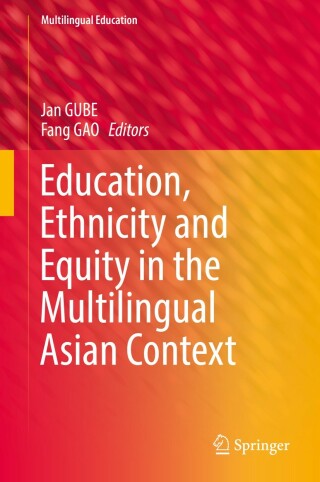 Cover image: Education, Ethnicity and Equity in the Multilingual Asian Context 9789811331244
