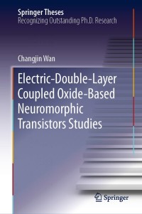 Imagen de portada: Electric-Double-Layer Coupled Oxide-Based Neuromorphic Transistors Studies 9789811333132
