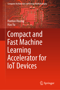 表紙画像: Compact and Fast Machine Learning Accelerator for IoT Devices 9789811333224