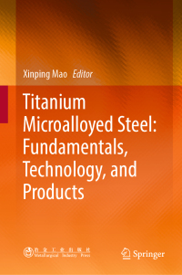 Cover image: Titanium Microalloyed Steel: Fundamentals, Technology, and Products 9789811333316