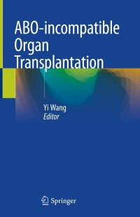 Cover image: ABO-incompatible Organ Transplantation 9789811333989