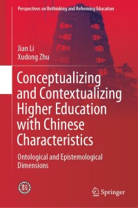Imagen de portada: Conceptualizing and Contextualizing Higher Education with Chinese Characteristics 9789811334733