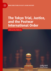 Titelbild: The Tokyo Trial, Justice, and the Postwar International Order 9789811334764