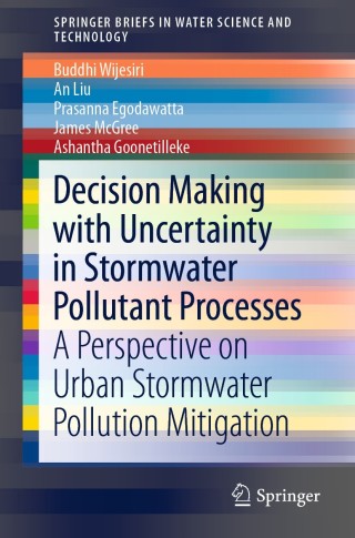 Cover image: Decision Making with Uncertainty in Stormwater Pollutant Processes 9789811335068