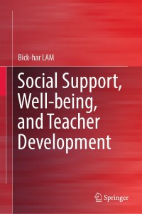 Cover image: Social Support, Well-being, and Teacher Development 9789811335754