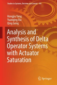 表紙画像: Analysis and Synthesis of Delta Operator Systems with Actuator Saturation 9789811336591