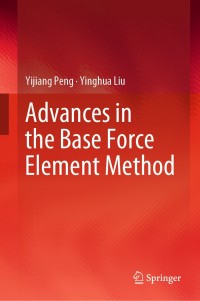 表紙画像: Advances in the Base Force Element Method 9789811357756