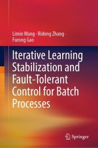 Cover image: Iterative Learning Stabilization and Fault-Tolerant Control for Batch Processes 9789811357893