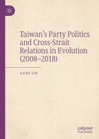 Immagine di copertina: Taiwan’s Party Politics and Cross-Strait Relations in Evolution (2008–2018) 9789811358135