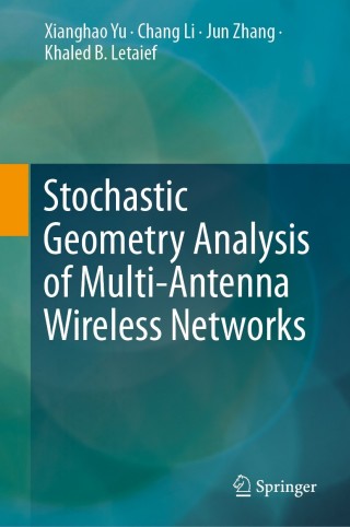 Cover image: Stochastic Geometry Analysis of Multi-Antenna Wireless Networks 9789811358791