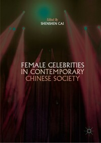Omslagafbeelding: Female Celebrities in Contemporary Chinese Society 9789811359798