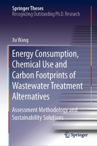 صورة الغلاف: Energy Consumption, Chemical Use and Carbon Footprints of Wastewater Treatment Alternatives 9789811359828