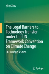 Cover image: The Legal Barriers to Technology Transfer under the UN Framework Convention on Climate Change 9789811361388