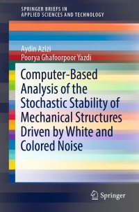 Cover image: Computer-Based Analysis of the Stochastic Stability of Mechanical Structures Driven by White and Colored Noise 9789811362170