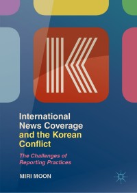 Omslagafbeelding: International News Coverage and the Korean Conflict 9789811362903