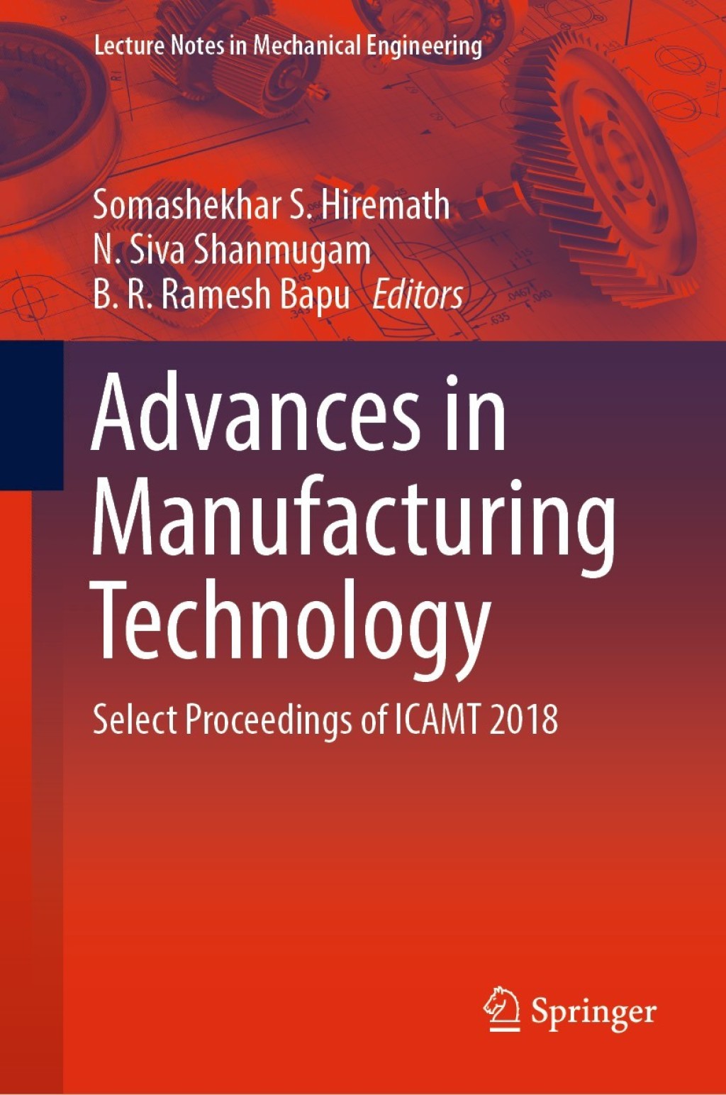 Advances in Manufacturing Technology Select Proceedings of ICAMT 2018