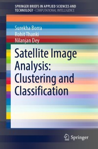 Cover image: Satellite Image Analysis: Clustering and Classification 9789811364235