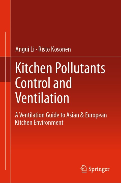 Kitchen Pollutants Control and Ventilation: A Ventilation Guide to Asian & European Kitchen Environment - FULL INSTANT DOWNLOAD | PDF DOCX EPUB