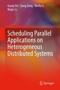 表紙画像: Scheduling Parallel Applications on Heterogeneous Distributed Systems 9789811365560