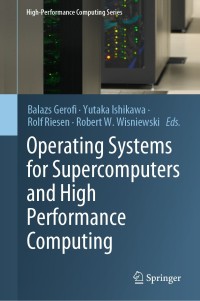 Cover image: Operating Systems for Supercomputers and High Performance Computing 9789811366239