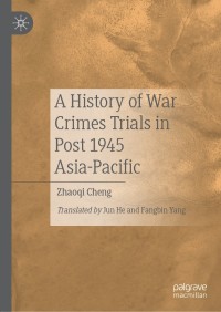 Titelbild: A History of War Crimes Trials in Post 1945 Asia-Pacific 9789811366963