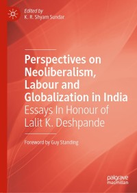 Cover image: Perspectives on Neoliberalism, Labour and Globalization in India 9789811369711